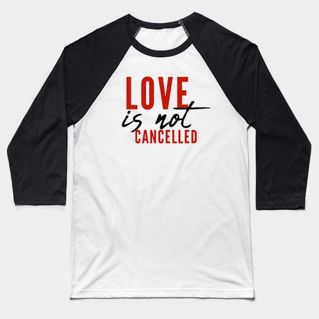 Love is not cancelled Love is not canceled Baseball T-Shirt by BoogieCreates